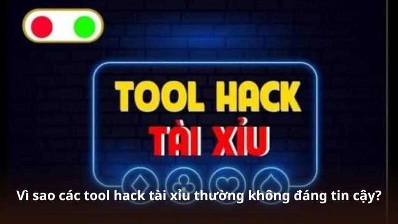 Vì sao các tool hack tài xỉu thường không đáng tin cậy?